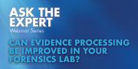 Can Evidence Processing Be Improved in Your Forensics Lab?